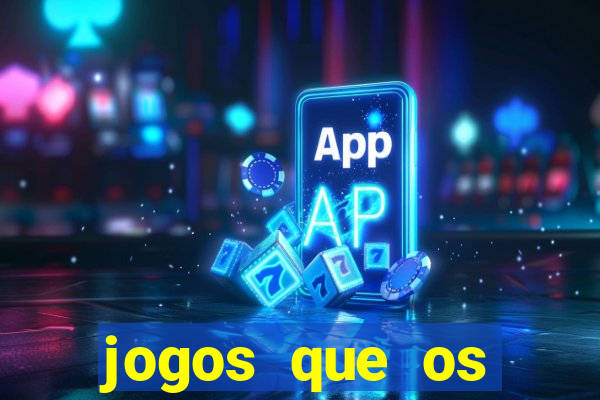 jogos que os famosos jogam para ganhar dinheiro